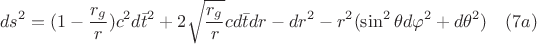 $$ds^2=(1-\frac{r_g}{r})c^2d{\bar{t}}^2+2\sqrt{\frac{r_g}{r}}c d{\bar{t}}dr-dr^2-r^2(\sin^2{\theta}d{\varphi}^2+d{\theta}^2)\quad (7a)$$