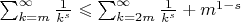 $\sum_{k=m}^\infty \frac{1}{k^s}\leqslant \sum_{k = 2m}^\infty \frac{1}{k^s} + m^{1-s}$