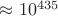 $\approx10^{435}$
