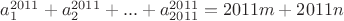 $a_1^{2011}+a_2^{2011}+...+a_{2011}^{2011}=2011m+2011n$