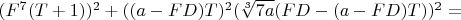 $(F^7(T+1))^2+((a-FD)T)^2(\sqrt[3]{7a}(FD-(a-FD)T))^2=$