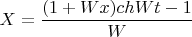 $$X=\frac{(1+Wx)chWt-1}{W}$$