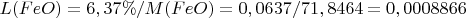 $L(FeO)=6,37\%/M(FeO)=0,0637/71,8464=0,0008866$