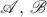 $\mathscr{A,\, B}$