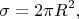 $$
\sigma = 2\pi R^2,
$$