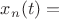 $x_n(t)=$