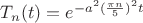 $T_n(t)=e^{-a^2(\frac{\pi n}5)^2t}$