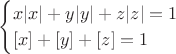 $$
\begin{cases}
x|x|+y|y|+z|z|=1 \\
[x]+[y]+[z]=1 
\end{cases}
$$