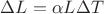 $\Delta L = \alpha L\Delta T$