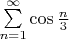 $\sum\limits_{n=1}^\infty\cos{\frac{n}{3}}$