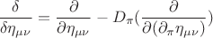 $$ \frac {\delta} {\delta \eta_{\mu \nu}} = \frac {\partial} {\partial \eta_{\mu \nu}} - D_{\pi} ( \frac {\partial} {\partial (\partial_{\pi} \eta_{\mu \nu})} ) $$
