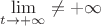 $\lim\limits_{t\to +\infty}\ne +\infty$
