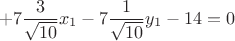 $$+7\dfrac{3}{\sqrt{10}}x_1-7\dfrac{1}{\sqrt{10}}y_1-14=0$$