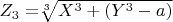 $Z_3=$\sqrt[3]{X^3+(Y^3-a)}$ $
