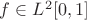 $f\in L^2[0,1]$