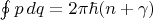 $\oint p\,dq=2\pi \hbar(n+\gamma)$