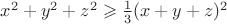 $x^2+y^2+z^2 \geqslant {\frac 1 3}(x+y+z)^2$