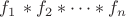 $f_1\, * f_2 * \dots * f_n$