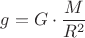 $g= G\cdot\dfrac M {R^2}$