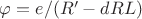 $\varphi=e/(R&rsquo;-dRL)$