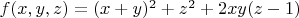 $f(x,y,z)=(x+y)^2+z^2+2xy(z-1)$