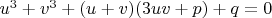 $u^3 + v^3 + (u+v)(3uv+p) +q=0$