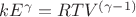 $kE^\gamma=RTV^{(\gamma-1)}$