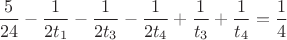 $\dfrac{5}{24}-\dfrac{1}{2t_1}-\dfrac{1}{2t_3}-\dfrac{1}{2t_4}+\dfrac{1}{t_3}+\dfrac{1}{t_4}=\dfrac{1}{4}$