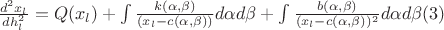 $\frac{d^2 x_l}{dh_l^2}=Q(x_l)+\int \frac{k(\alpha,\beta)}{(x_l-c(\alpha,\beta))}d\alpha d\beta+\int \frac{b(\alpha,\beta)}{(x_l-c(\alpha,\beta))^2}d\alpha d\beta\eqno(3)$ $\frac{d^2 x_l}{dh_l^2}=Q(x_l)+\int \frac{k(\alpha,\beta)}{(x_l-c(\alpha,\beta))}d\alpha d\beta+\int \frac{b(\alpha,\beta)}{(x_l-c(\alpha,\beta))^2}d\alpha d\beta\eqno(3)$