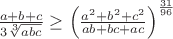 $\[\frac{{a + b + c}}{{3\sqrt[3]{{abc}}}} \ge {\left( {\frac{{{a^2} + {b^2} + {c^2}}}{{ab + bc + ac}}} \right)^{\frac{{31}}{{96}}}}\]$