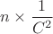 $n\times\dfrac{1}{C^2}$