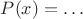 $P(x)= \ldots$