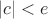 $|c|<e$ $|c|<e$