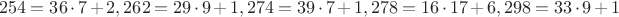 $$254=36\cdot7+2, 262=29\cdot9+1, 274=39\cdot7+1, 278=16\cdot17+6, 298=33\cdot9+1$$