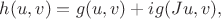 $$h(u, v) = g(u, v) + i g(Ju, v),$$