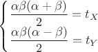 $\left\{\begin{matrix}
\dfrac{\alpha \beta (\alpha + \beta )}{2}=t_X\\ 
\dfrac{\alpha \beta (\alpha - \beta )}{2}=t_Y
\end{matrix}\right.$