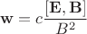 $$\mathbf{w}=c\dfrac{[\mathbf{E},\mathbf{B}]}{B^2}$$