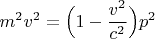 $$m^2v^2=\Bigl(1-\frac{v^2}{c^2}\Bigr)p^2$$
