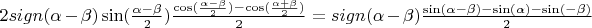 $2sign(\alpha-\beta)\sin(\frac{\alpha-\beta}{2})\frac{\cos(\frac{\alpha-\beta}{2})-\cos(\frac{\alpha+\beta}{2})}{2}=sign(\alpha-\beta)\frac{\sin(\alpha-\beta)-\sin(\alpha)-\sin(-\beta)}{2}$