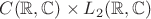 $C(\mathbb R, \mathbb C) \times L_2(\mathbb R, \mathbb C)$ $C(\mathbb R, \mathbb C) \times L_2(\mathbb R, \mathbb C)$