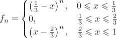 $$
f_n = \begin{cases}
\left(\frac{1}{3} - x \right)^n, &0 \leqslant x \leqslant \frac{1}{3} \\
0, &\frac{1}{3} \leqslant x \leqslant \frac{2}{3} \\
\left(x - \frac{2}{3}\right)^n, &\frac{2}{3} \leqslant x \leqslant 1
\end{cases}
$$