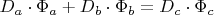 $ {D_a\cdot \Phi_a }+{ D_b\cdot \Phi_b} ={ D_c \cdot \Phi_c }$