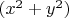 $
(x^2  + y^2 )
$