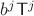 $b^j\mathsf T^j$