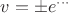 $v = \pm e^{\cdots}$