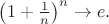 $\left(1+{1\over n}\right)^n\to e.$