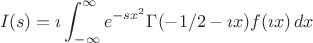 $$
I(s)
=
\imath \int_{-\infty}^\infty e^{-s x^2} \Gamma(-1/2-\imath x) f(\imath x)\,dx
$$ $$
I(s)
=
\imath \int_{-\infty}^\infty e^{-s x^2} \Gamma(-1/2-\imath x) f(\imath x)\,dx
$$