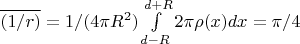 $ \overline{(1/r)} = 1/(4\pi R^2)\int\limits_{d-R}^{d+R} 2\pi\rho(x)dx = \pi/4$