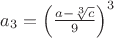 $a_3=\left ( \frac{a-\sqrt[3]{c}}{9}\right )^3$