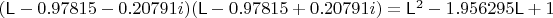 $(\mathsf L-0.97815 -0.20791 i)(\mathsf L-0.97815 +0.20791 i)=\mathsf L^2-1.956295\mathsf L+1$